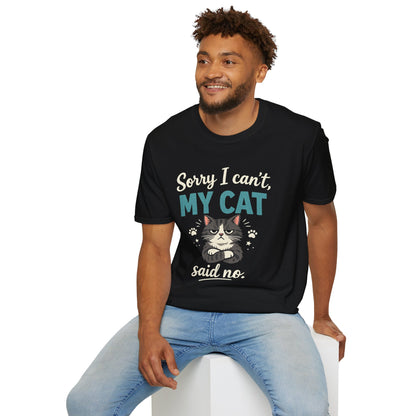 Sorry I Can't, My Cat Said No T-Shirt