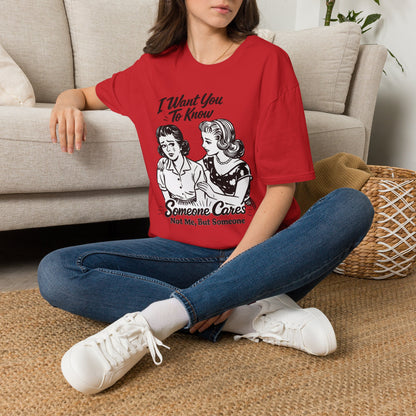 Graphic T-Shirt — "I Want You To Know Someone Cares (Not Me, But Someone)" Retro Design