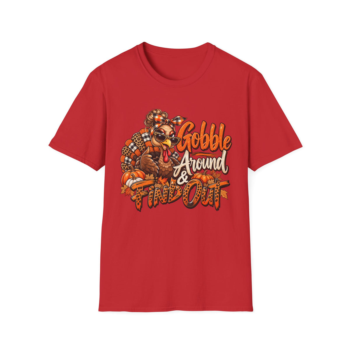Gobble Around & Find Out Thanksgiving T-Shirt — Funny Turkey Holiday Tee