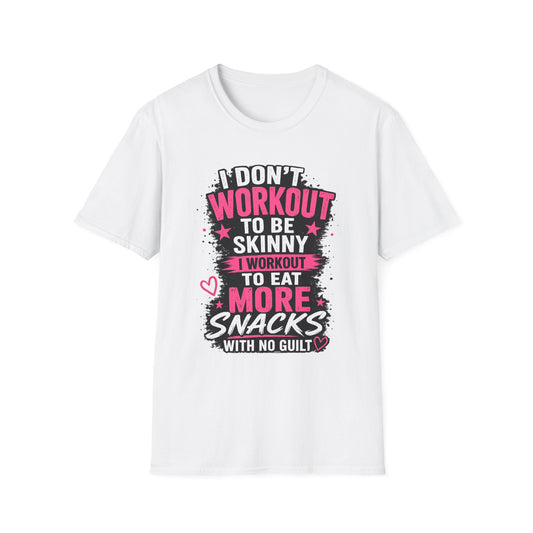 Workout & Snacks T-Shirt — “I Don’t Workout to Be Skinny” Funny Fitness Tee