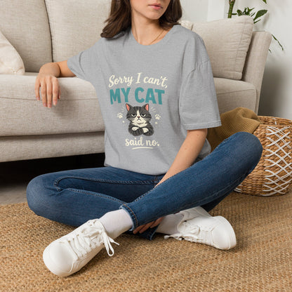 Sorry I Can't, My Cat Said No T-Shirt