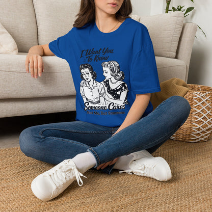 Graphic T-Shirt — "I Want You To Know Someone Cares (Not Me, But Someone)" Retro Design