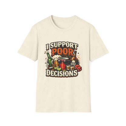 T-Shirt — “I Support Poor Decisions” Funny Party & Drinking Graphic Tee