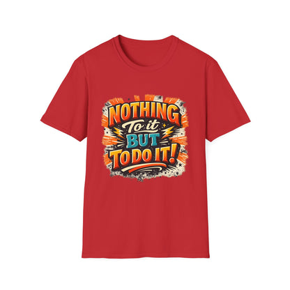 Motivational Retro Tee — “Nothing To It But To Do It!”