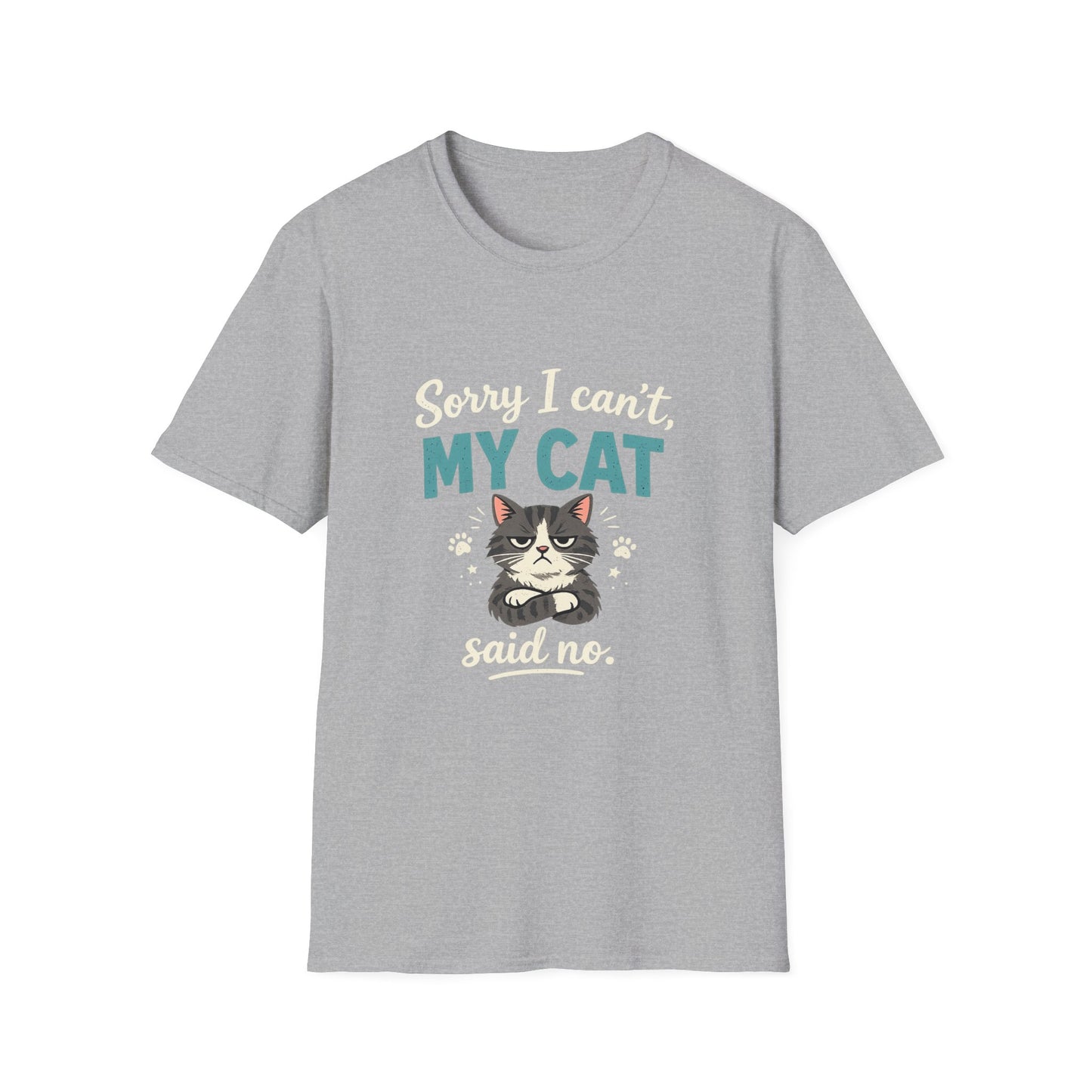 Sorry I Can't, My Cat Said No T-Shirt