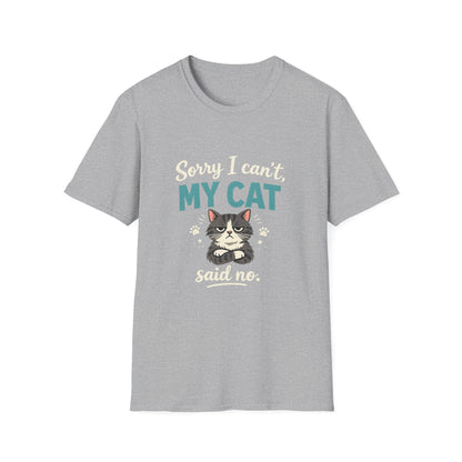 Sorry I Can't, My Cat Said No T-Shirt