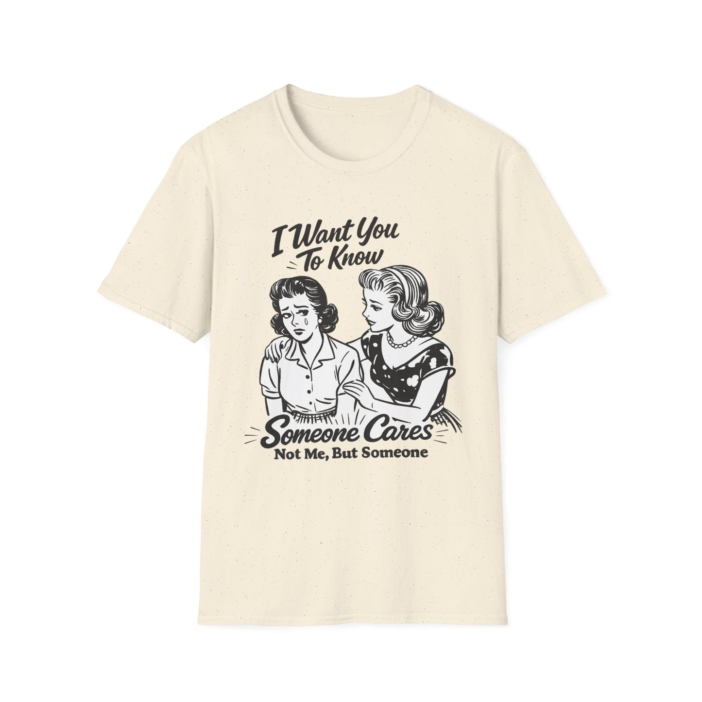 Graphic T-Shirt — "I Want You To Know Someone Cares (Not Me, But Someone)" Retro Design