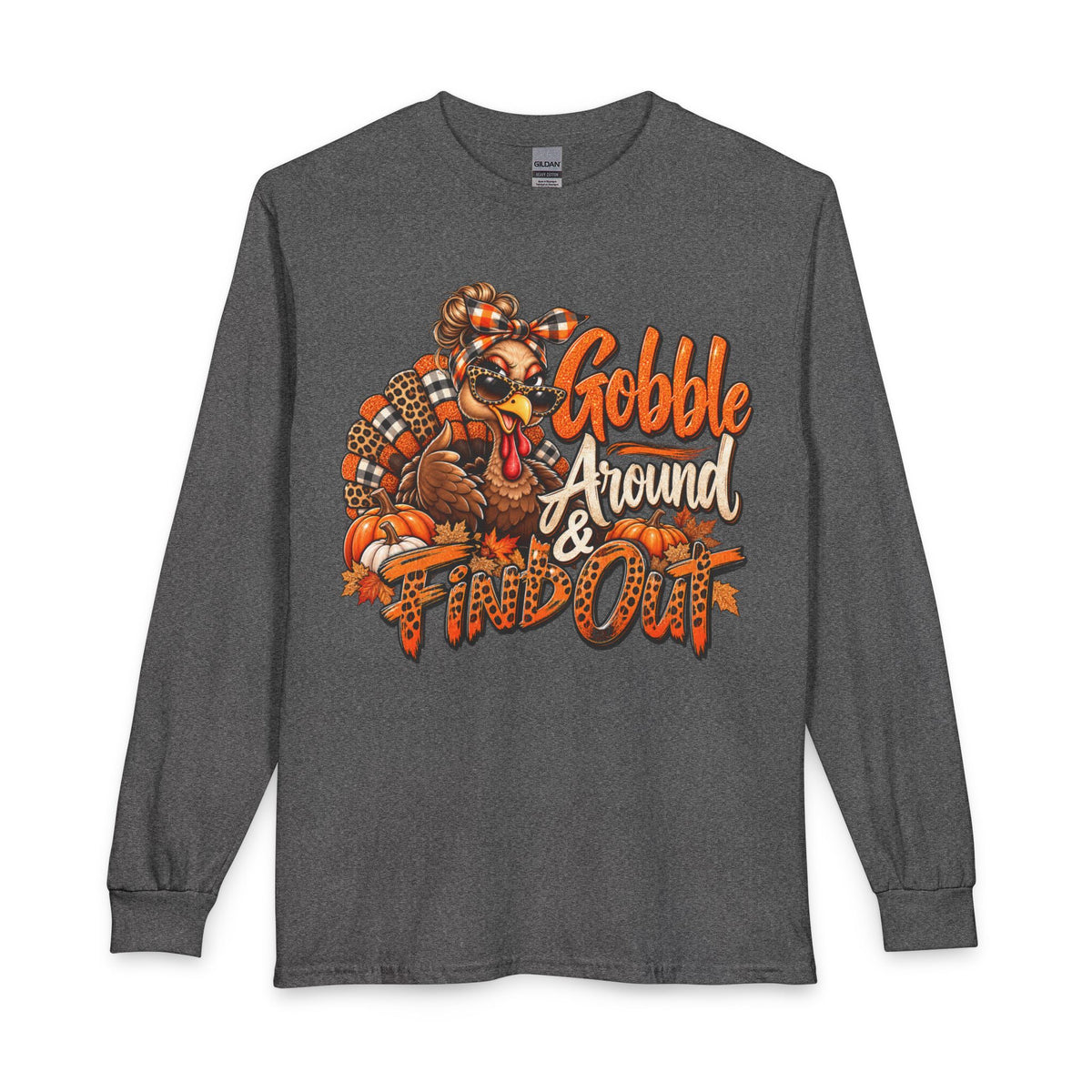 Thanksgiving Long Sleeve Tee — "Gobble Around & Find Out" Turkey Graphic