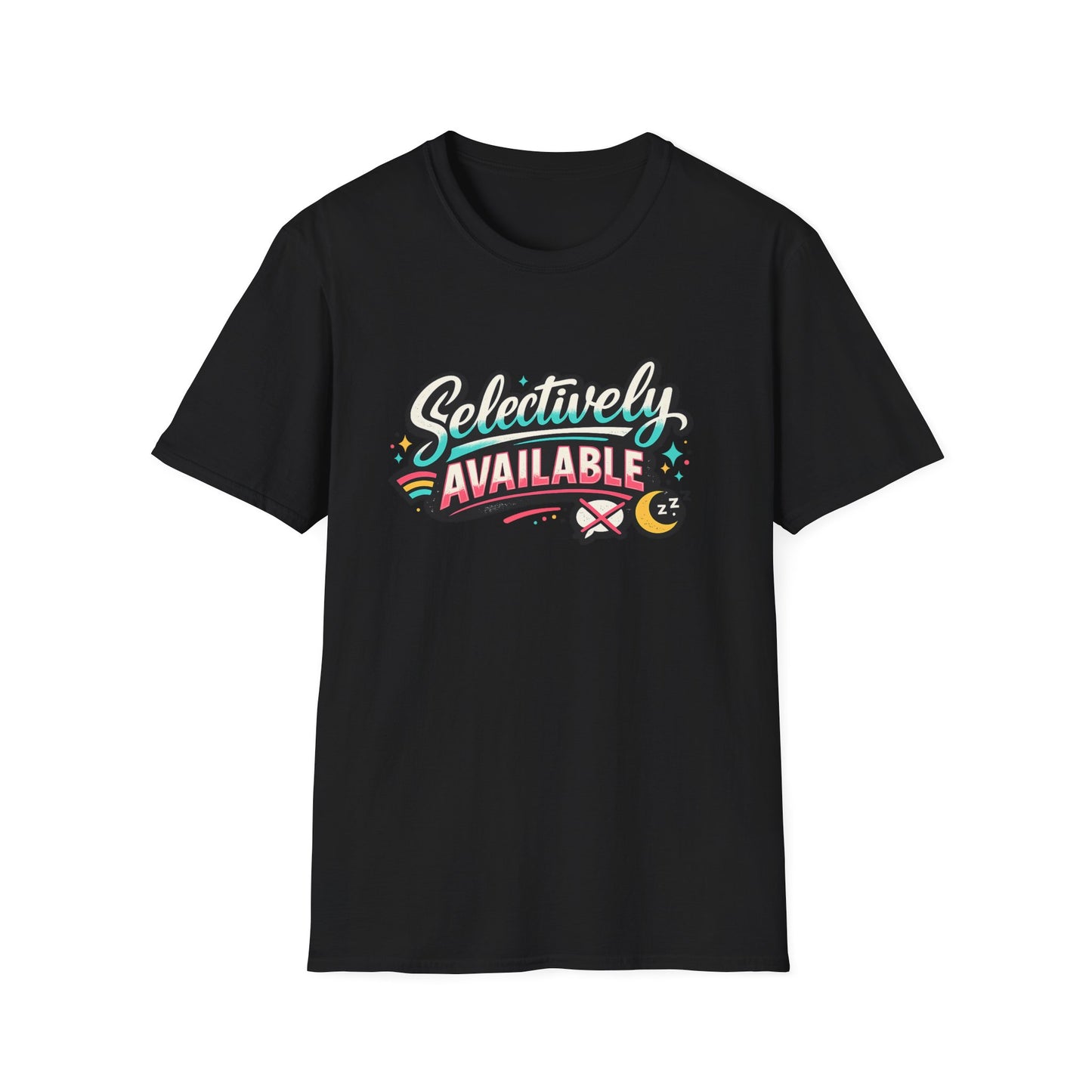 T-Shirt — "Selectively Available" Graphic Tee (Fun, Sarcastic Trendy Shirt)
