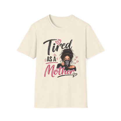 T-Shirt — "Tired as a Mother" Graphic Tee — Funny Mom Gift
