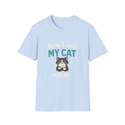 Sorry I Can't, My Cat Said No T-Shirt