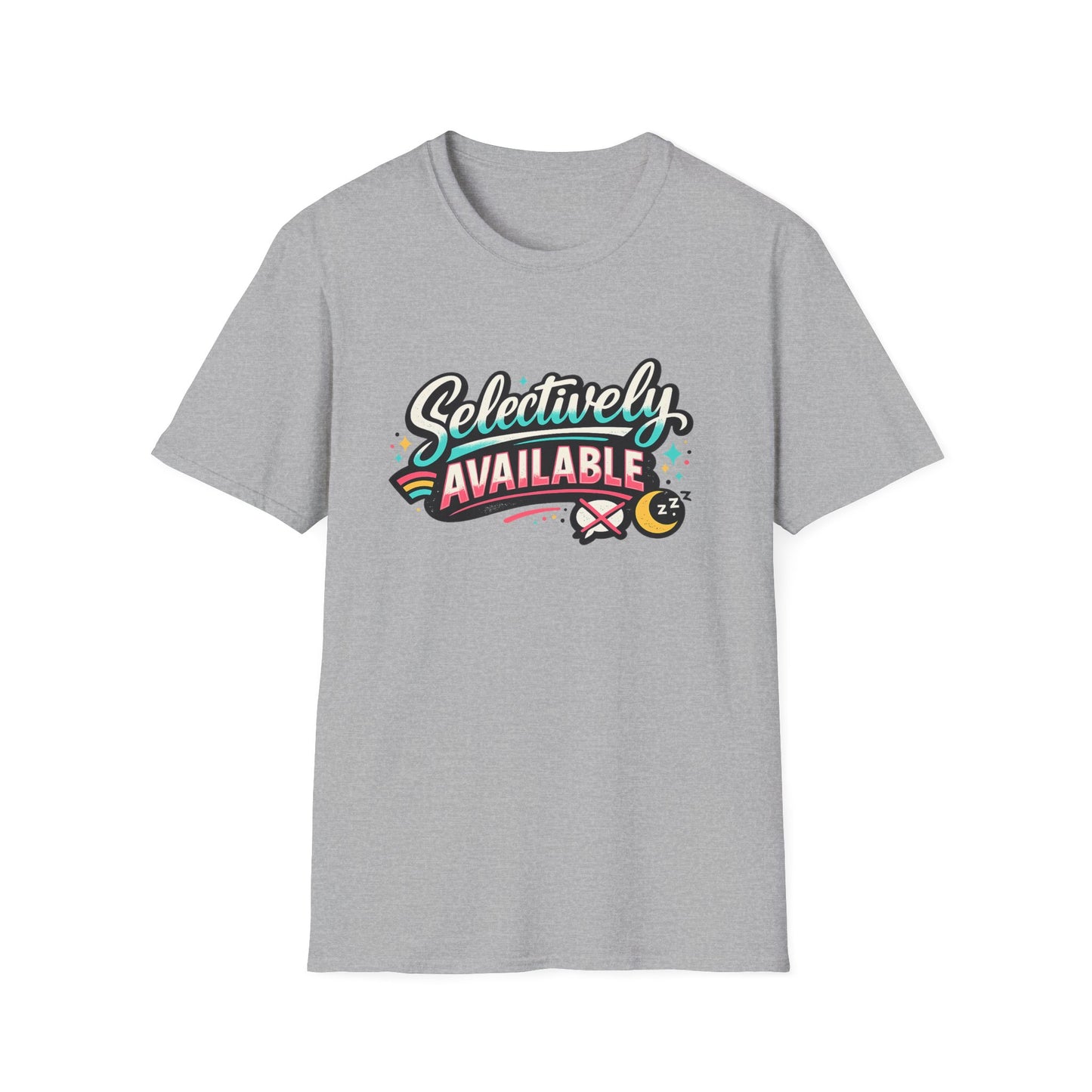 T-Shirt — "Selectively Available" Graphic Tee (Fun, Sarcastic Trendy Shirt)