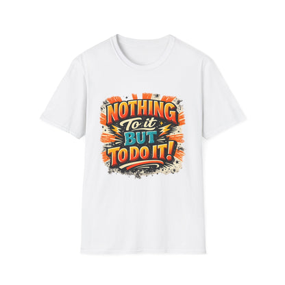 Motivational Retro Tee — “Nothing To It But To Do It!”