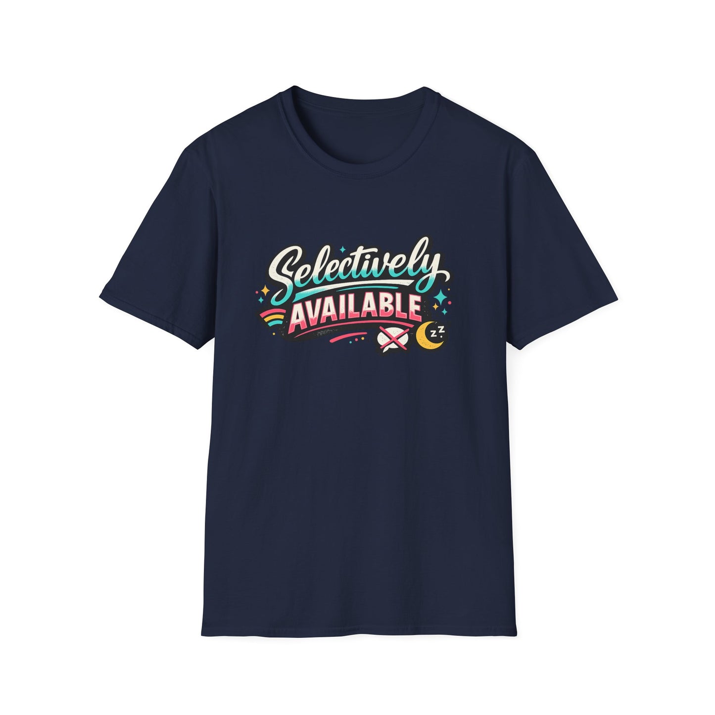 T-Shirt — "Selectively Available" Graphic Tee (Fun, Sarcastic Trendy Shirt)