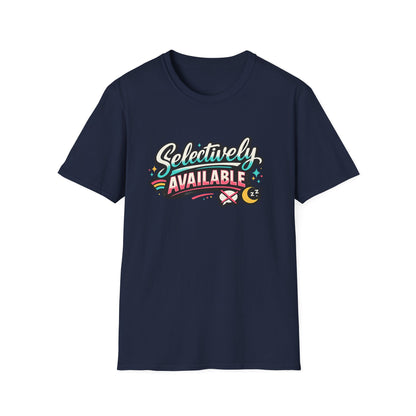 T-Shirt — "Selectively Available" Graphic Tee (Fun, Sarcastic Trendy Shirt)