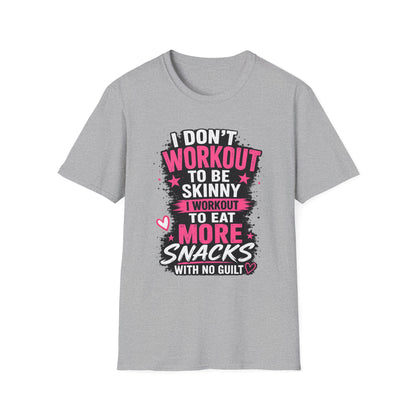 Workout & Snacks T-Shirt — “I Don’t Workout to Be Skinny” Funny Fitness Tee