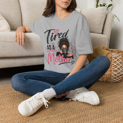 T-Shirt — "Tired as a Mother" Graphic Tee — Funny Mom Gift