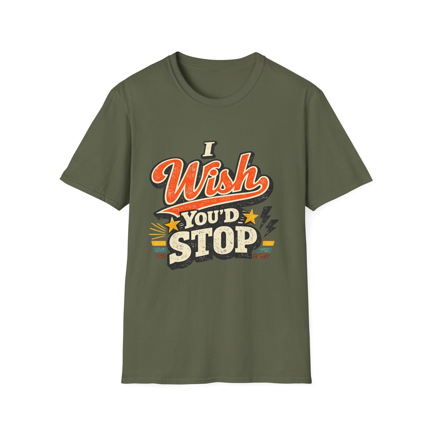 T-Shirt — "I Wish You'd Stop" Retro Graphic Tee