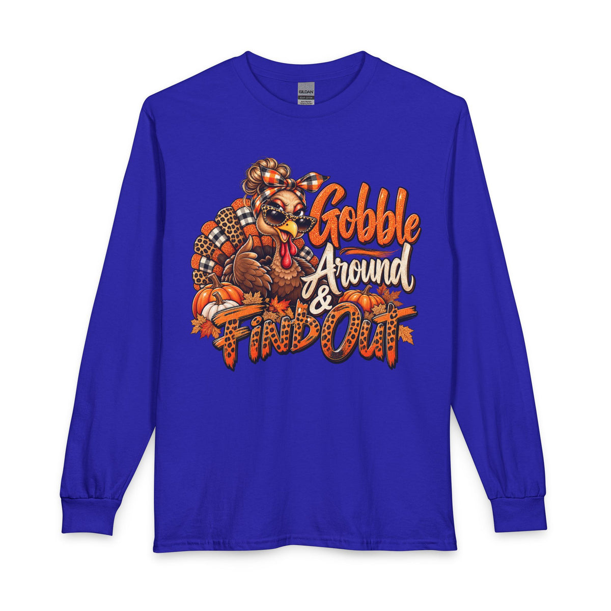 Thanksgiving Long Sleeve Tee — "Gobble Around & Find Out" Turkey Graphic