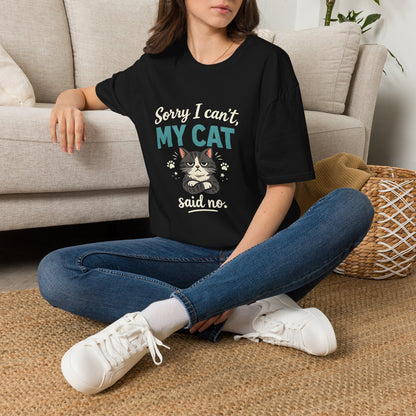 Sorry I Can't, My Cat Said No T-Shirt