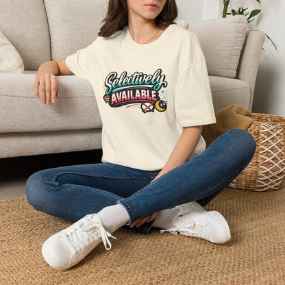 T-Shirt — "Selectively Available" Graphic Tee (Fun, Sarcastic Trendy Shirt)