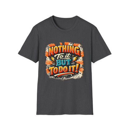 Motivational Retro Tee — “Nothing To It But To Do It!”