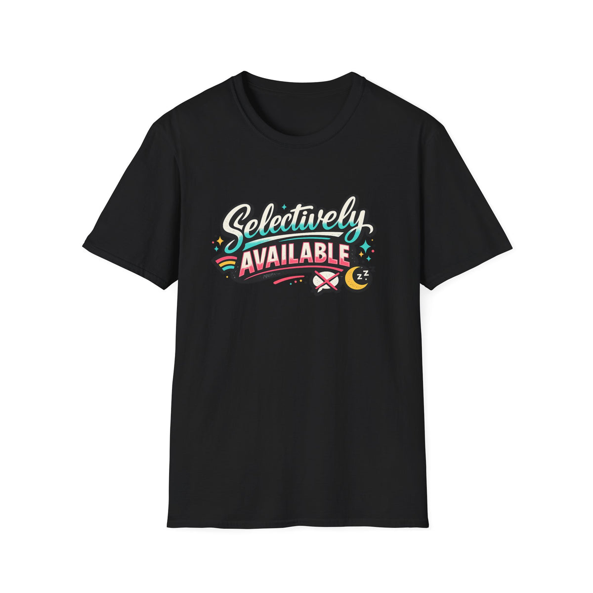 T-Shirt — "Selectively Available" Graphic Tee (Fun, Sarcastic Trendy Shirt)