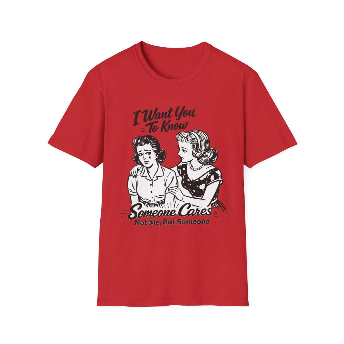 Graphic T-Shirt — "I Want You To Know Someone Cares (Not Me, But Someone)" Retro Design