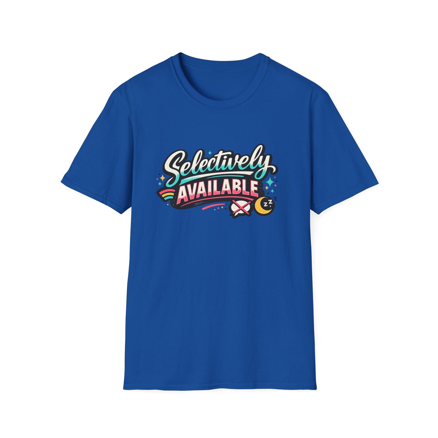 T-Shirt — "Selectively Available" Graphic Tee (Fun, Sarcastic Trendy Shirt)