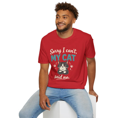Sorry I Can't, My Cat Said No T-Shirt