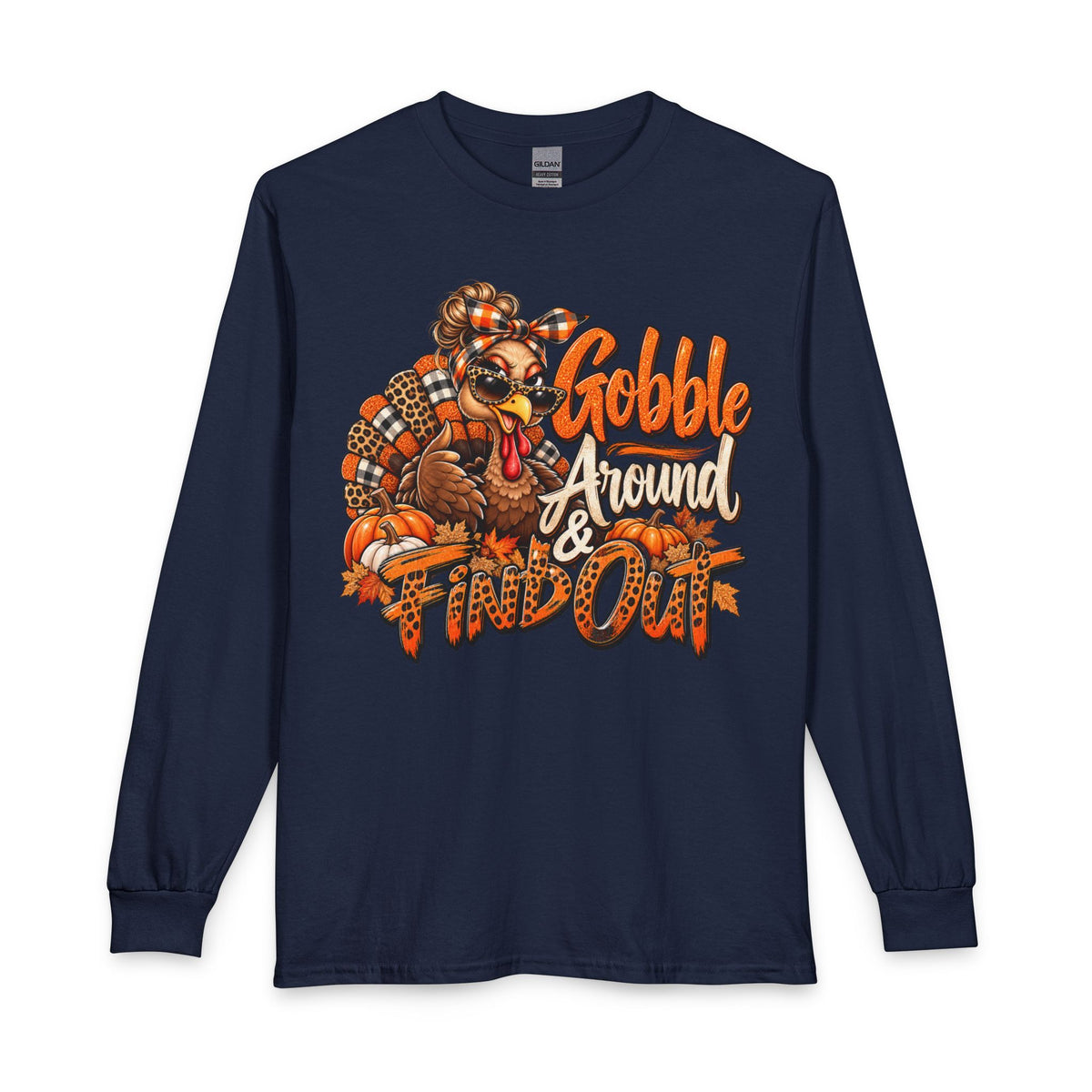 Thanksgiving Long Sleeve Tee — "Gobble Around & Find Out" Turkey Graphic