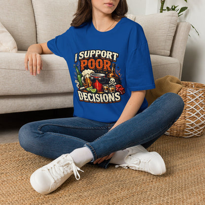 T-Shirt — “I Support Poor Decisions” Funny Party & Drinking Graphic Tee