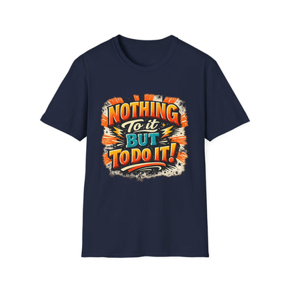 Motivational Retro Tee — “Nothing To It But To Do It!”