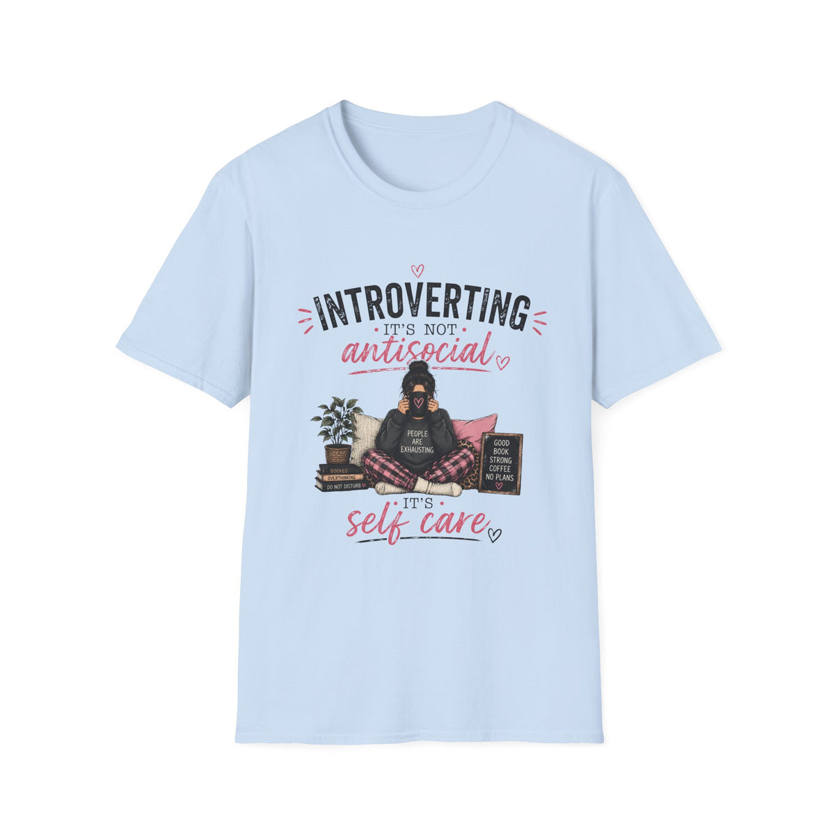 Introverting: It's Not Antisocial—Self Care T-Shirt