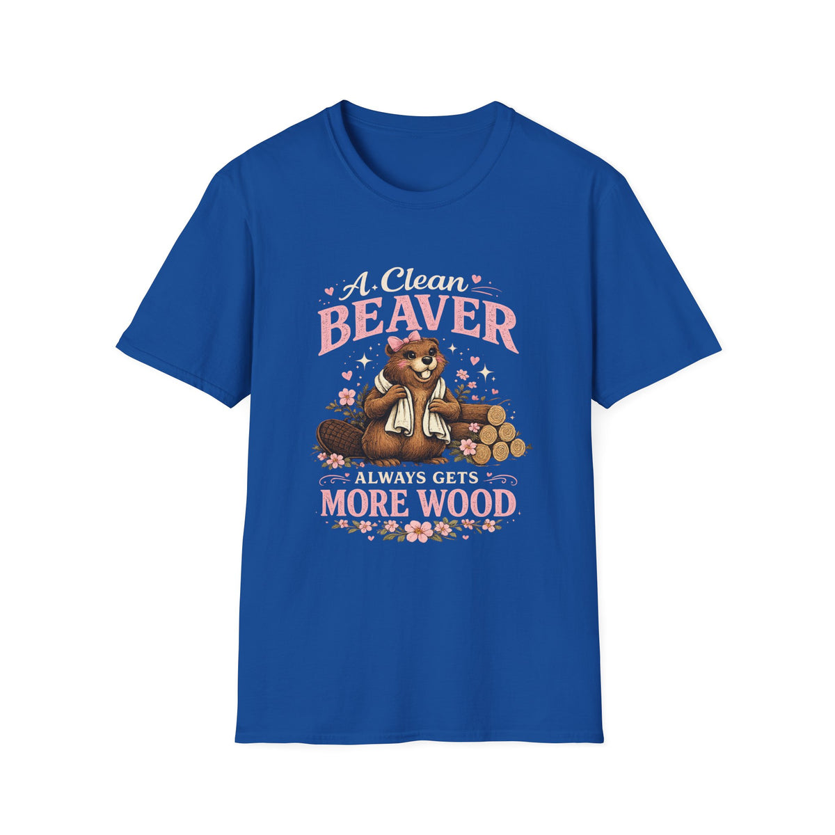 Funny Graphic T-Shirt — "A Clean Beaver Always Gets More Wood" Woodland Lumberjack Tee