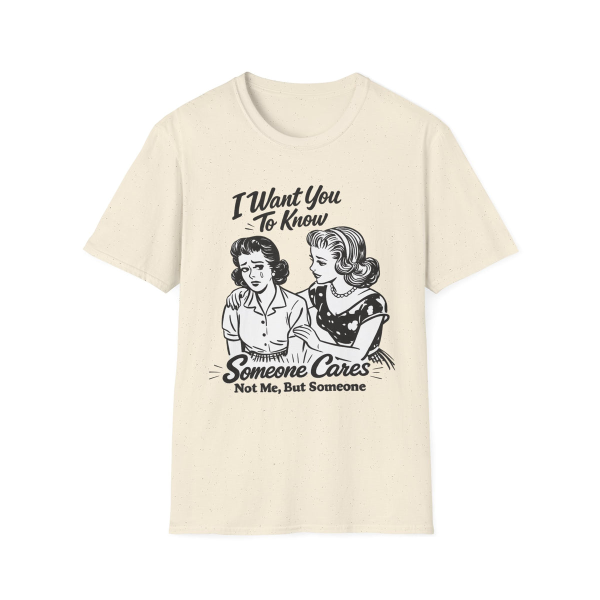 Graphic T-Shirt — "I Want You To Know Someone Cares (Not Me, But Someone)" Retro Design