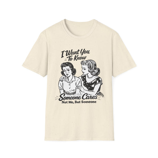 Graphic T-Shirt — "I Want You To Know Someone Cares (Not Me, But Someone)" Retro Design