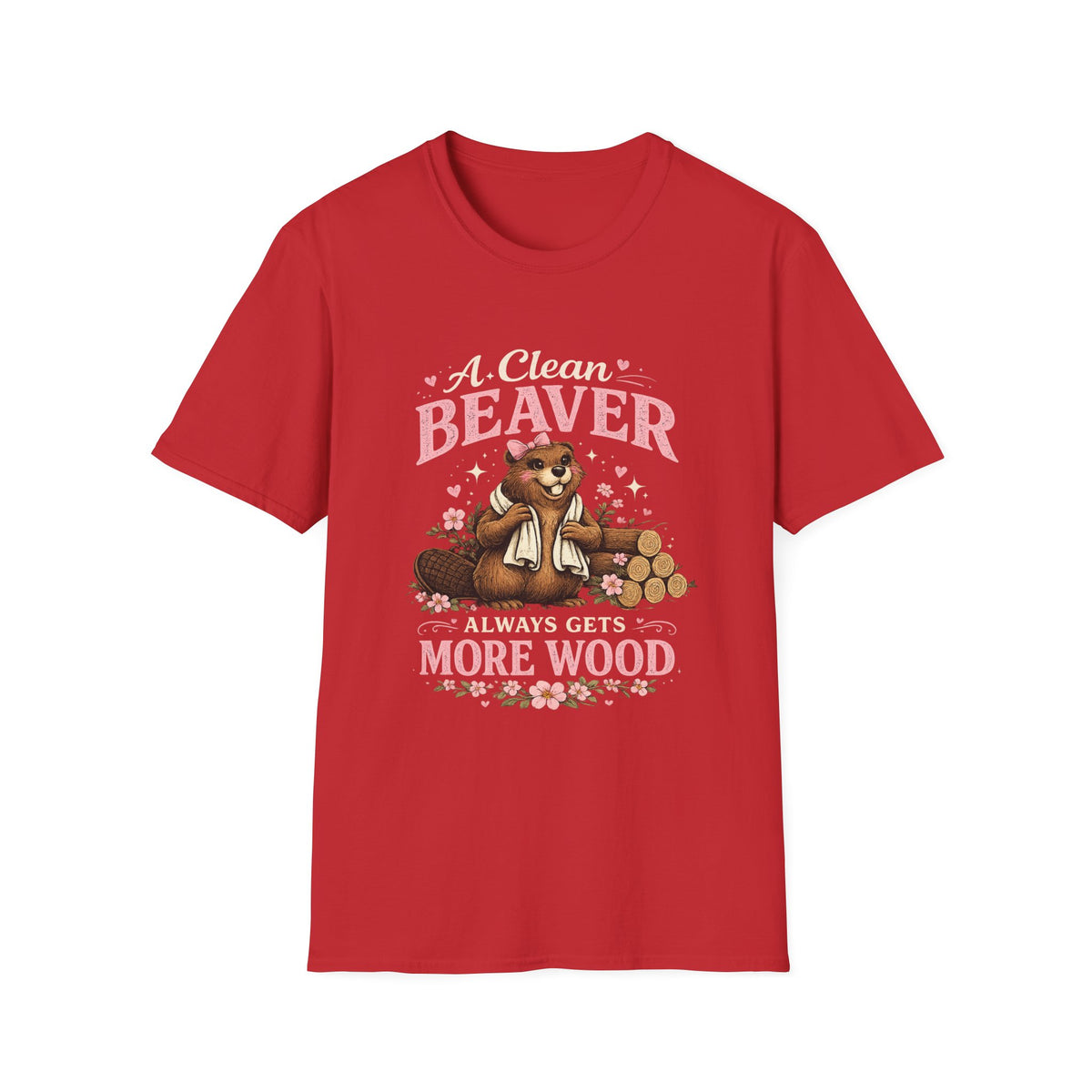 Funny Graphic T-Shirt — "A Clean Beaver Always Gets More Wood" Woodland Lumberjack Tee