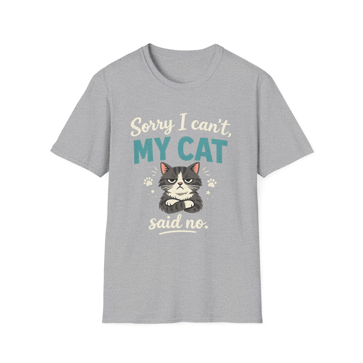 Sorry I Can't, My Cat Said No T-Shirt
