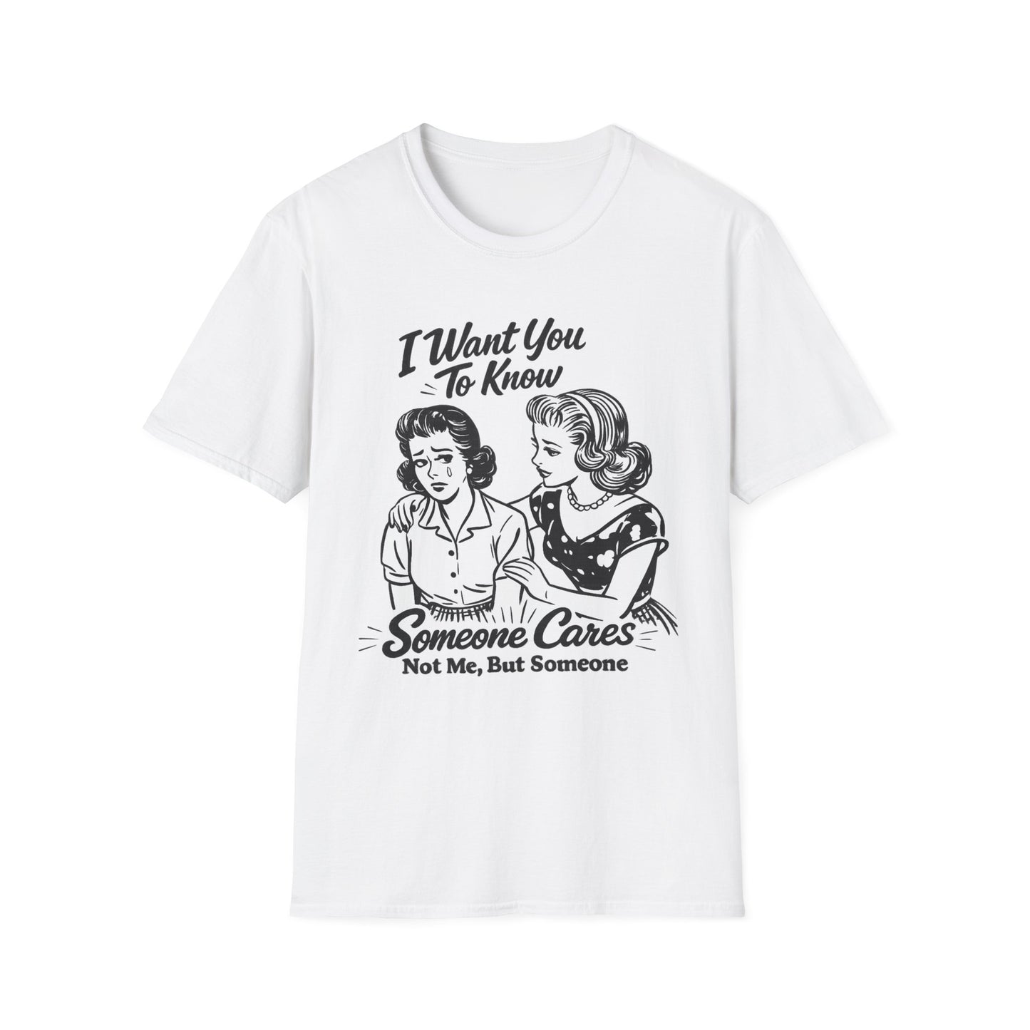 Graphic T-Shirt — "I Want You To Know Someone Cares (Not Me, But Someone)" Retro Design