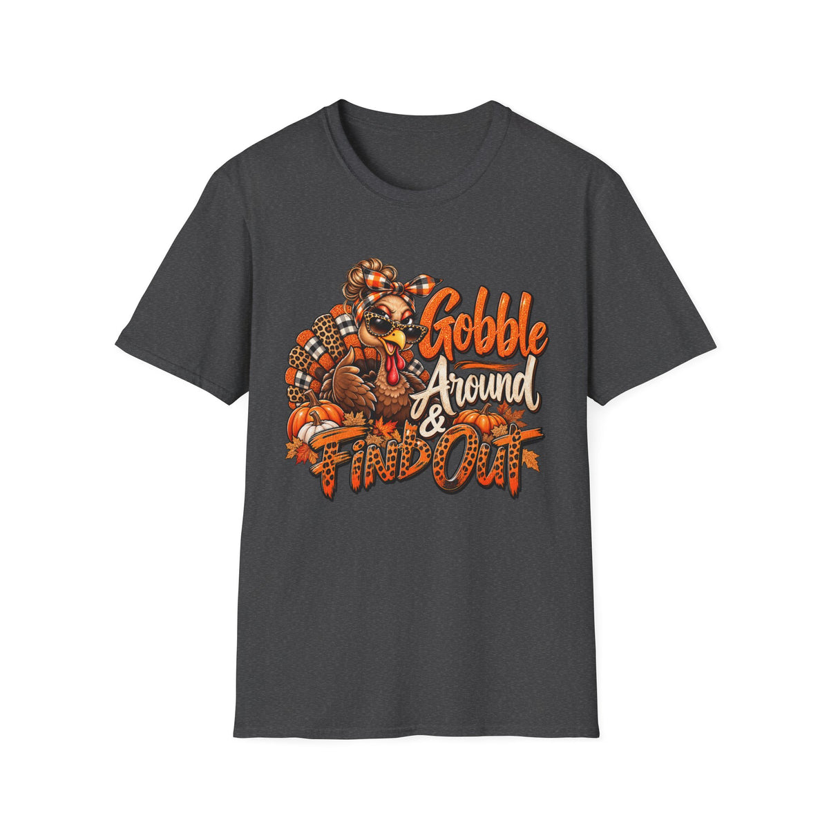 Gobble Around & Find Out Thanksgiving T-Shirt — Funny Turkey Holiday Tee