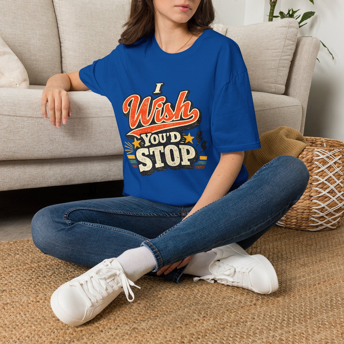 T-Shirt — "I Wish You'd Stop" Retro Graphic Tee