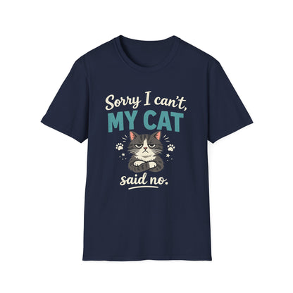 Sorry I Can't, My Cat Said No T-Shirt