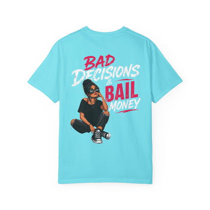 BAD DECISIONS & BAIL MONEY - T-SHIRT