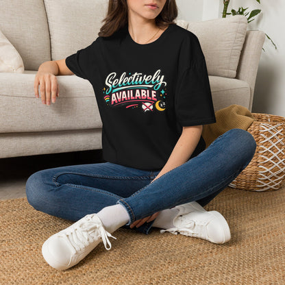 T-Shirt — "Selectively Available" Graphic Tee (Fun, Sarcastic Trendy Shirt)