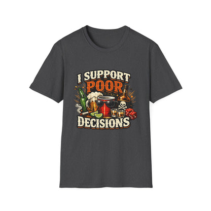 T-Shirt — “I Support Poor Decisions” Funny Party & Drinking Graphic Tee