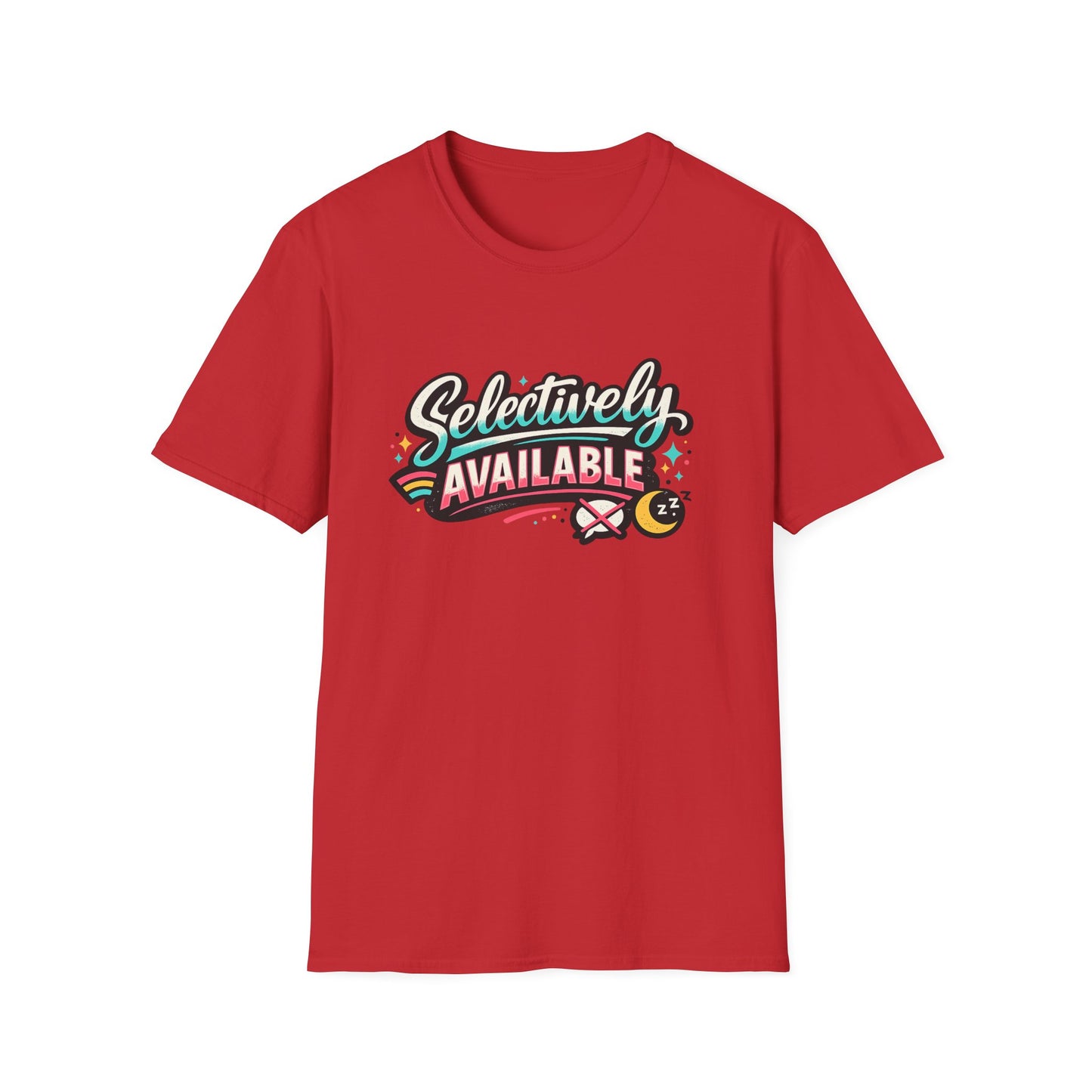 T-Shirt — "Selectively Available" Graphic Tee (Fun, Sarcastic Trendy Shirt)