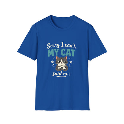 Sorry I Can't, My Cat Said No T-Shirt