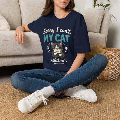 Sorry I Can't, My Cat Said No T-Shirt