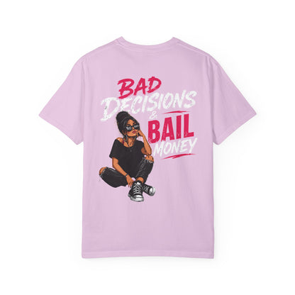 BAD DECISIONS & BAIL MONEY - T-SHIRT